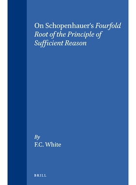 预订 On Schopenhauer’s Fourfold Root of the Principle of Sufficient Reason 论充分根据原理的叔本华四重根源: 978900409543