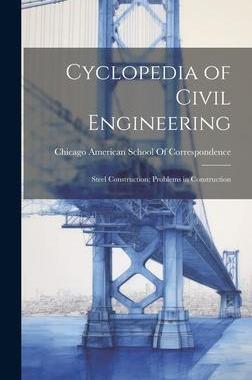 [预订]Cyclopedia of Civil Engineering: Steel Construction; Problems in Construction 9781021086419