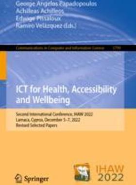 [预订]Ict for Health, Accessibility and Wellbeing: Second International Conference, Ihaw 2022, Larnaca, Cy 9783031295478