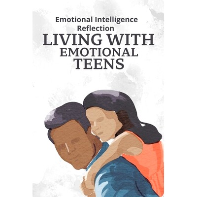预订 Living With Emotional Teens: Emotional Intelligence Reflection: 9798396063945