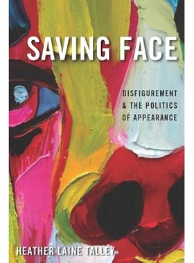 预订 Saving Face: Disfigurement and the Politics of Appearance 挽救面子：缺陷与外观政治（平装）: 9780814784112