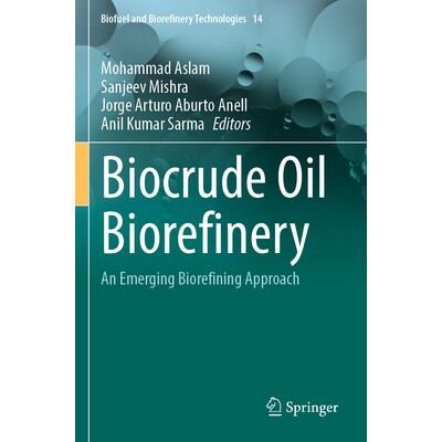 预订 Biocrude Oil Biorefinery An Emerging Biorefining Approach 生物原油生物精炼厂：新兴的生物精炼方法 9783031850387