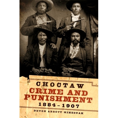 预订 Choctaw Crime and Punishment, 1884-1907: 9780806190341
