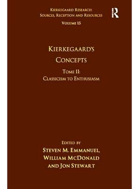 预订 Volume 15, Tome II: Kierkegaard’s Concepts: Classicism to Enthusiasm “克尔凯郭尔研究：来源、接受和资源系列”第15
