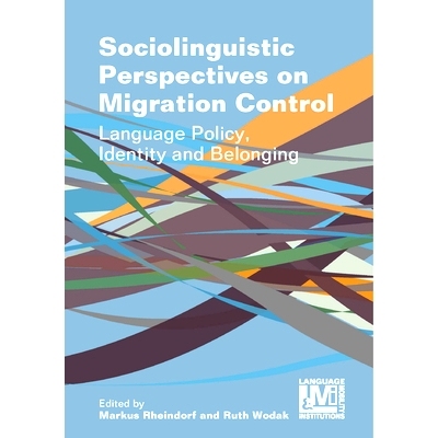 预订 Sociolinguistic Perspectives On Migration Control: Language Policy, Identity And Belonging: Language Policy, Identi