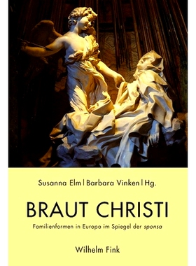 预订 Braut Christi: Familienformen in Europa im Spiegel der sponsa 基督的新娘：赞助人镜像中的欧洲家庭形式: 9783770558483