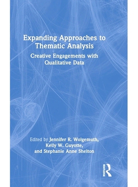 预订 Expanding Approaches to Thematic Analysis: Creative Engagements with Qualitative Data 扩展主题分析方法：创造性地使