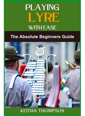 预订 Playing Lyre Wih Ease: Essential Techniques, Easy Exercises, And Quick Tips For Beginners And Intermediate Players: