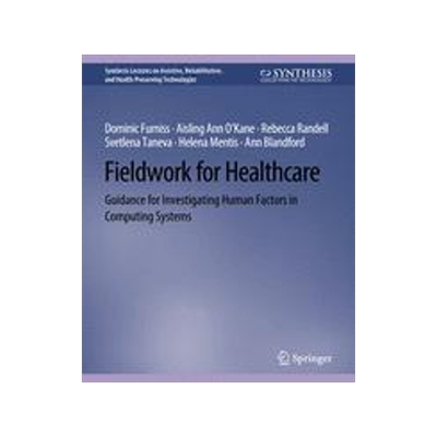 预订 Fieldwork for Healthcare: Guidance for Investigating Human Factors in Computing Systems