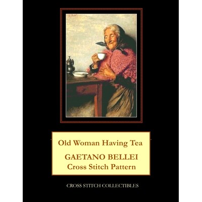 预订 Old Woman Having Tea: Gaetano Bellei Cross Stitch Pattern: 9798379001810
