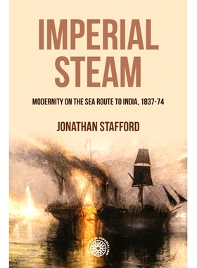 预订 Imperial Steam: Modernity on the Sea Route to India, 1837-74 帝国蒸汽机：通往印度的海上航线的现代性，1837-74: 97815