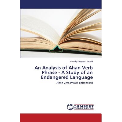 预订 An Analysis of Ahan Verb Phrase - A Study of an Endangered Language: 9783659606694