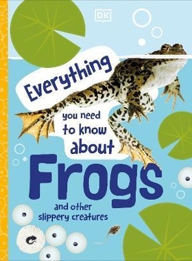 预订 Everything You Need to Know About Frogs: And Other Slippery Creatures 关于青蛙你需要知道的一切: 9780241598306