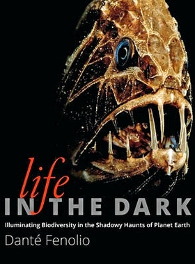 预订 Life in the Dark: Illuminating Biodiversity in the Shadowy Haunts of Planet Earth 黑暗中的生活：地球的阴影萦绕下发