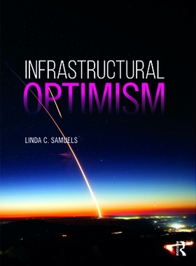 预订 Infrastructural Optimism: Reshaping Urban America 基础设施乐观：重塑美国城市: 9781138481589