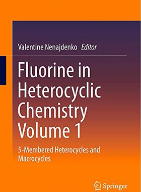 【预订】Fluorine in Heterocyclic ChemistryVolume 1