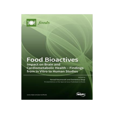 [预订]Food Bioactives: Impact on Brain and Cardiometabolic Health-Findings from In Vitro to Human Studies 9783036540412