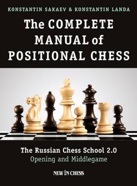 【预订】The Complete Manual of Positional Chess: The Russian Chess School 2.0 - Opening and Middlegame 9789056916824