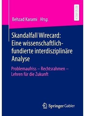 预订 Skandalfall Wirecard: Eine wissenschaftlich-fundierte interdisziplinäre Analyse: Problemaufriss – Rechtsrahmen –