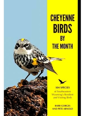 预订 Cheyenne Birds by the Month: 104 Species of Southeastern Wyoming’s Resident and Visiting Birds: 9780999294543