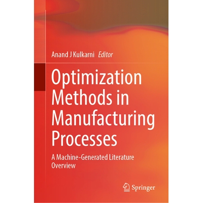 预订 Optimization Methods in Manufacturing Processes: A Machine-Generated Literature Overview 制造过程的优化方法：机器生