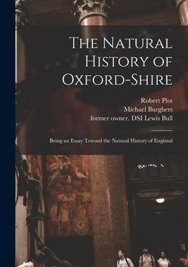 [预订]The Natural History of Oxford-shire: Being an Essay Toward the Natural History of England 9781014584045