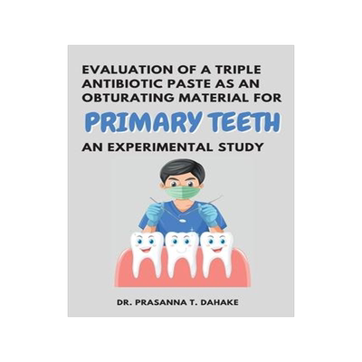 [预订]Evaluation of a Triple Antibiotic Paste as an Obturating Material for Primary Teeth - an Experimenta 9788280971630