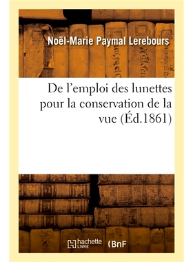 预订 De l’emploi des lunettes pour la conservation de la vue 使用眼镜来保护视力: 9782014021868