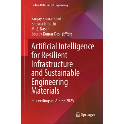 预订 Artificial Intelligence for Resilient Infrastructure and Sustainable Engineering Materials Proceedings of AIRISE 20