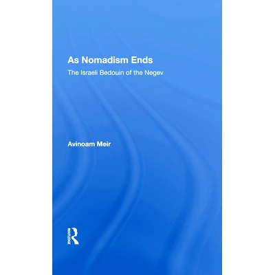 预订 As Nomadism Ends: The Israeli Bedouin of the Negev: 9780367010676