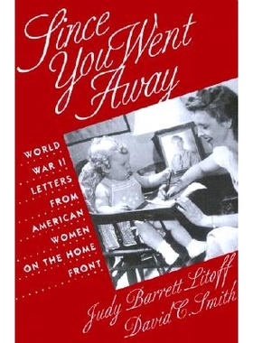 预订 Since You Went Away: World War II Letters from American Women on the Home Front: 9780700607143