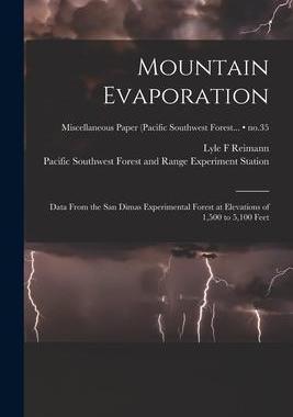 [预订]Mountain Evaporation: Data From the San Dimas Experimental Forest at Elevations of 1,500 to 5,100 Fe 9781014735430
