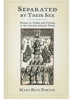 预订 Separated by Their Sex: Women in Public and Private in the Colonial Atlantic World 性别隔离：殖民地大西洋世界的公共