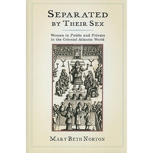 预订 Separated by Their Sex: Women in Public and Private in the Colonial Atlantic World 性别隔离：殖民地大西洋世界的公共