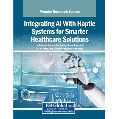 预订 Integrating AI With Haptic Systems for Smarter Healthcare Solutions AI与触觉系统融合赋能智慧*: 9798337323084
