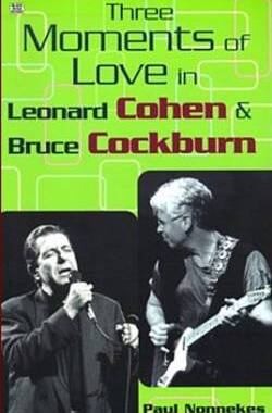 【预订】Three Moments of Love in Leonard Cohen and Bruce Cockburn 9781551641768