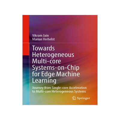 [预订]Towards Heterogeneous Multi-core Systems-on-Chip for Edge Machine Learning 9783031382291