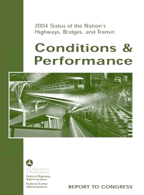 预订 2004 Status of the Nation’s Highways, Bridges, and Transit: Conditions and Performance: 9781494388072