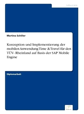 预订 Konzeption Und Implementierung Der Mobilen Anwendung Time & Travel Fur Den Tuv- Rheinland Auf Basis Der SAP Mobile