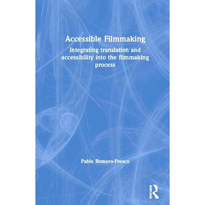 预订 Accessible Filmmaking: Integrating translation and accessibility into the filmmaking process 可接近电影制作：将翻译