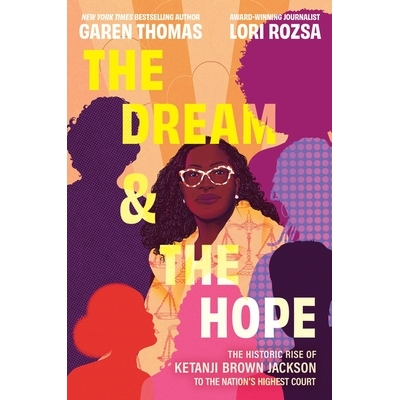 预订 The Dream & the Hope: The Historic Rise of Ketanji Brown Jackson to the Nation’s Highest Court 9780063311442