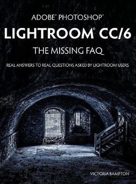 预订 Adobe Photoshop Lightroom CC/6 - The Missing FAQ - Real Answers to Real Questions Asked by Lightroom Users: 9781910