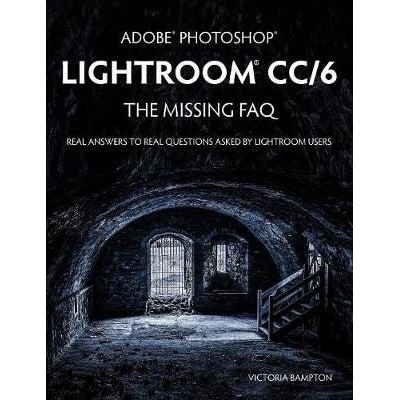 预订 Adobe Photoshop Lightroom CC/6 - The Missing FAQ - Real Answers to Real Questions Asked by Lightroom Users: 9781910