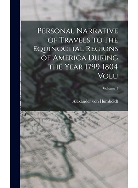预订 Personal Narrative of Travels to the Equinoctial Regions of America During the Year 1799-1804 Volu; Volume 1: 97810