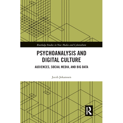 预订 Psychoanalysis and Digital Culture: Audiences, Social Media, and Big Data 心理分析与数字文化：受众，社交媒体和大数