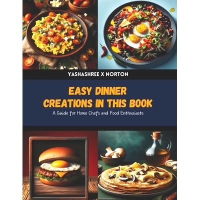 预订 Easy Dinner Creations in this Book: A Guide for Home Chefs and Food Enthusiasts: 9798328264365
