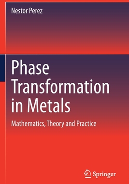 【预订】Phase Transformation in Metals: Mathematics, Theory and Practice 9783030491703
