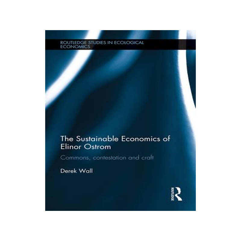 [预订]The Sustainable Economics of Elinor Ostrom: Commons, Contestation and Craft 9781032099033