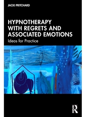 预订 Hypnotherapy with Regrets and Associated Emotions: Ideas for Practice 后悔与相关情绪的催眠疗法：实践的想法: 9781032