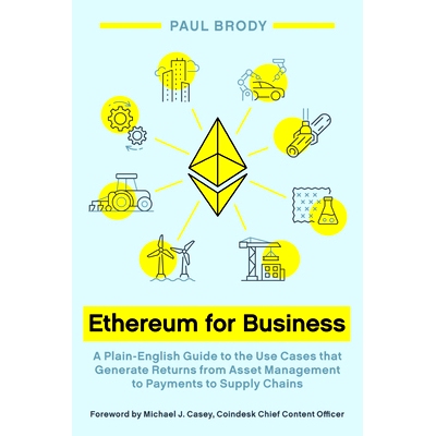 预订 Ethereum for Business: A Plain-English Guide to the Use Cases that Generate Returns from Asset Management to Paymen